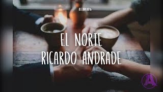 El Norte Con Letra  Ricardo Andrade [upl. by Barker899]