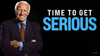 Jim Rohn  Time To Get Serious  Powerful Motivational Speech [upl. by Aridni754]