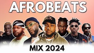 BEST OF 2024 AFROBEATS  AFROBEAT MIX MASTERPIECE 2024  WIZKID BURNA REMA [upl. by Asen]