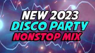 NONSTOP DISCO PARTY  NEW 2023 DISCO PARTY  BAGONG MUSIC DISCO [upl. by Ellac434]