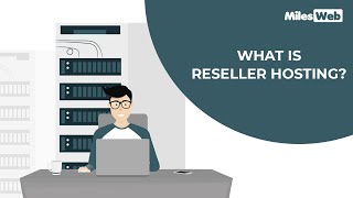 What is Reseller Hosting Reseller Hosting Explained  MilesWeb [upl. by Aiekam342]