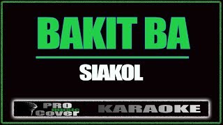 Bakit ba  Siakol KARAOKE [upl. by Ydur10]