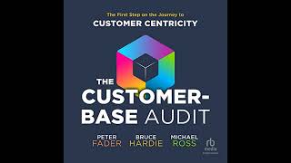 The CustomerBase Audit The First Step on the Journey to Customer Centricity [upl. by Sivi712]