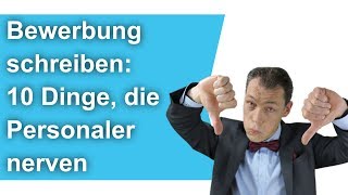 Bewerbung schreiben 10 Dinge die Personaler nerven  M Wehrle [upl. by Pump514]