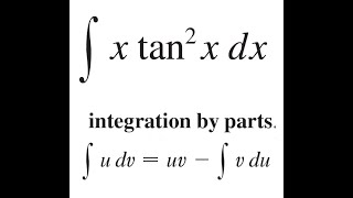 Integration by Parts of x tan2x Using integraludvuvintegralvdu [upl. by Attlee981]