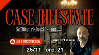 quotCase Infestate Entità e portali Live con Andrea Ferraraquot [upl. by Ecinnahs940]