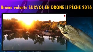 Brême volante SURVOL EN DRONE  PÊCHE 2016 [upl. by Ueihtam957]