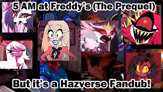 5 AM at Freddys The Prequel But its a Hazverse Fandub [upl. by Tyra]