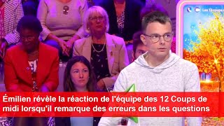 Émilien raconte la réaction du staff des 12 Coups de midi quand il signale des erreurs de questions [upl. by Patti]