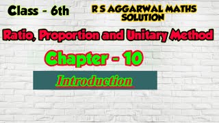 CLASS6TH CHAPTER 10  RATIO PROPORTION AND UNITARY METHOD INTRODUCTION  R S AGGARWAL MATHS [upl. by Breen557]