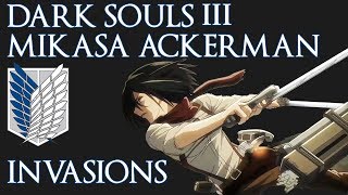 Dark Souls 3  Mikasa Ackerman Invasions [upl. by Sucramaj]