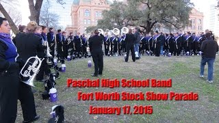 Paschal High School Band  Fort Worth Stock Show Parade 01172015 [upl. by Nivre363]