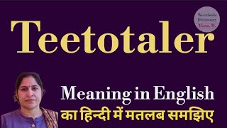 Teetotaler meaning in hindi l meaning of teetotaler l Teetotaler ka kya matlab hota hai [upl. by Anawat287]