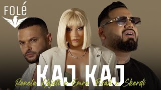 Ronela Hajati x Emra Brah x Skerdi  Kaj Kaj [upl. by Ahsienahs]