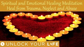 Spiritual Healing Meditation after Neglect Trauma or Narcissistic Abuse Find Your Light [upl. by Brookhouse192]