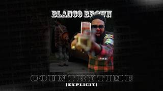 Blanco Brown  CountryTime EXPLICIT Official Audio [upl. by Corotto]