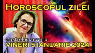 ⭐🌙 HOROSCOPUL DE VINERI 5 IANUARIE 2024 cu astrolog Acvaria [upl. by Cailly796]