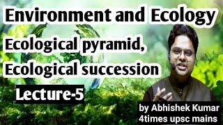 L5 Ecological pyramid Ecological successionEnvironment and Ecologyby Abhishek Kumar upsc ias [upl. by Lody]