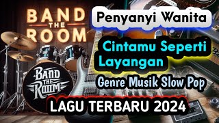 CINTAMU SEPERTI LAYANGAN  PENYANYI WANITA  GENRE SLOW POP  BAND THE ROOM  SINGLE TERBARU 2024 [upl. by Maples]