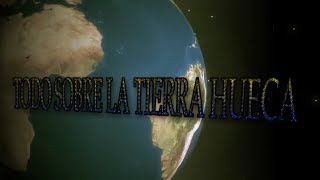 Todo sobre la tierra Hueca con VM granmisterio JL mundodesconocido y otros investigadores [upl. by Rae36]