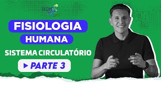 Fisiologia Humana  Sistema Circulatório  Parte 3 [upl. by Grey]