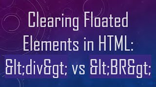 Clearing Floated Elements in HTML div vs BR [upl. by Etnoid681]