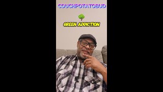 Is Green Addiction Real Lets Talk About It [upl. by Lashonde628]