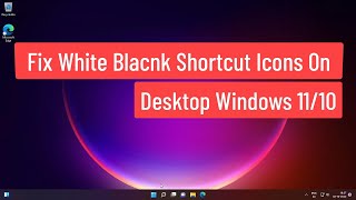 Fix White Blank Shortcut Icons On Desktop Windows 1110 [upl. by Nymzaj]