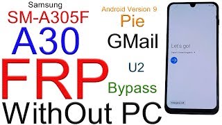 Samsung A30 FRP Bypass WithOut PC V90 Pie SMA305F gmail unlock [upl. by Ailero586]