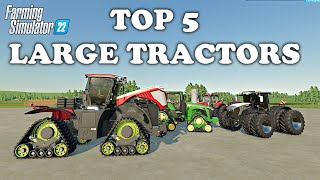 FS22  Top 5 Large Tractors  Farming Simulator 22  PS5 [upl. by Adriel392]