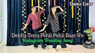 Dekha Tenu Pehli Pehli Baar Ve  Instagram Trending Song  Dance Cover [upl. by Nyret]