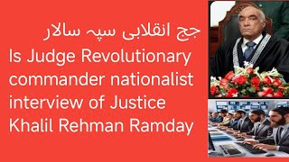 is Judge Revolutionary commander chief Supreme Court Justice Khalil Rehman Ramday [upl. by Marget]