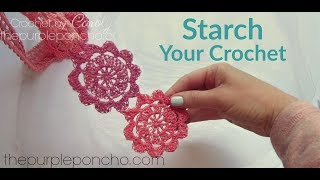 How To Starch Your Crochet Projects [upl. by Rusert529]