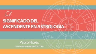 Significado Ascendente Astrología  Pablo Flores Laymuns [upl. by Scot]