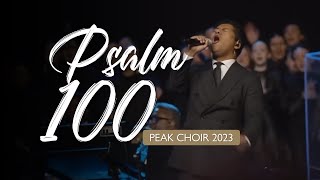 PEAK Choir 2023  Psalm 100 [upl. by Thaddus642]