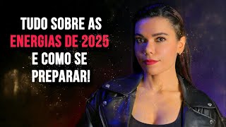 AS ENERGIAS DE 2025 e como se preparar para o melhor ano da sua vida  DesprogrAMESE [upl. by Fenny]