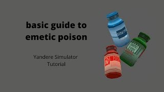 Emetic poison basic Tutorial A Yandere Simulator tutorial [upl. by Getraer]