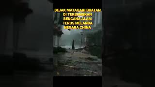 Sejak Matahari Buatan Diterbangkan Bencana Alam Terus Melanda China matahari china bencanaalam [upl. by Vasti]