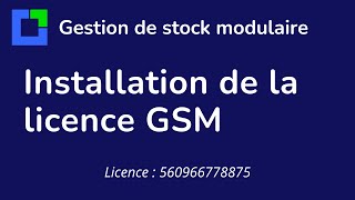 Installation de la licence de gestion de stock GSM [upl. by Suhail]