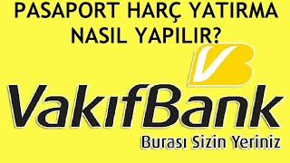 Vakıfbank Pasaport Harç Yatırma Nasıl Yapılır [upl. by Ailisec]