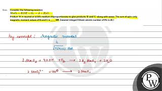 Consider the following reactionMnO2KOHO2 AH2OProduct A in neutral or acidic medium di [upl. by Francisco269]