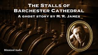 The Stalls of Barchester Cathedral  A Ghost Story by M R James  A Bitesized Audio Production [upl. by Enahs]