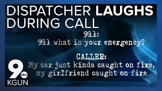 No laughing matter 911 dispatcher laughs as man reports girlfriend on fire [upl. by Hajan725]