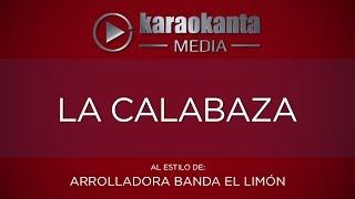 Karaokanta  La Arrolladora Banda Limón  La calabaza [upl. by Raybin]