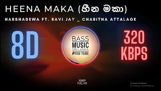 Heena Maka හීන මකා II 8D AUDIO [upl. by Yhprum531]