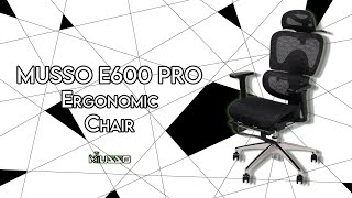 MUSSO E600 PRO Ergonomic Chair  Unboxing Assembly amp Review [upl. by Okihcim]