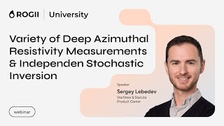 Webinar  Variety of Deep Azimuthal Resistivity Measurements amp Independent Stochastic Inversion [upl. by Ygiaf]