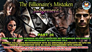 PART 36 THE BILLIONAIRES MISTAKEN JUDGEMENT  Ashlon Tv [upl. by Eshelman]