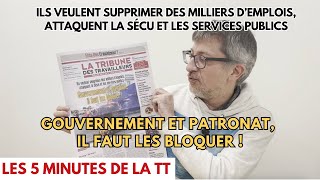 Gouvernement et patronat il faut les bloquer  Les 5 minutes de la TT [upl. by Bernetta]