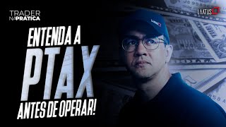 Desvendando a taxa PTAX e sua aplicação no dólar I Trader na Prática 42 [upl. by Pammi]